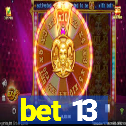 bet 13